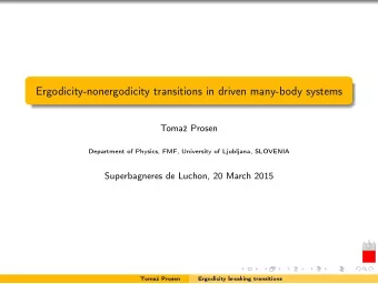 Ergodicity-nonergodicity transitions in driven many-body systems  Toma Prosen  Department of