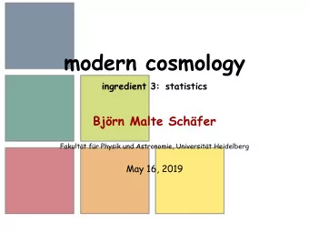 modern cosmology  ingredient 3: statistics  Bjrn Malte Schfer  Fakultt fr Physik und