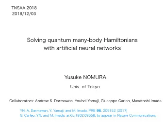 Solving quantum many-body Hamiltonians  with artificial neural networks  Yusuke NOMURA  Univ. of