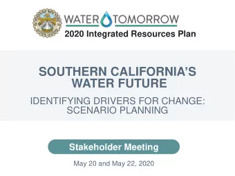 SOUTHERN CALIFORNIA  S  WATER FUTURE  IDENTIFYING DRIVERS FOR CHANGE:  SCENARIO PLANNING