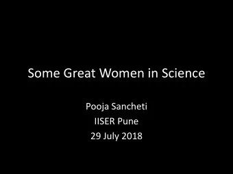 Some Great Women in Science  Pooja Sancheti  IISER Pune  29 July 2018 The Mushroom Hunters  Neil