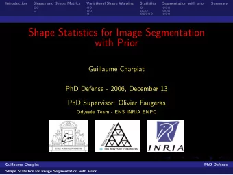 Shape Statistics for Image Segmentation  with Prior  Guillaume Charpiat  PhD Defense - 2006,