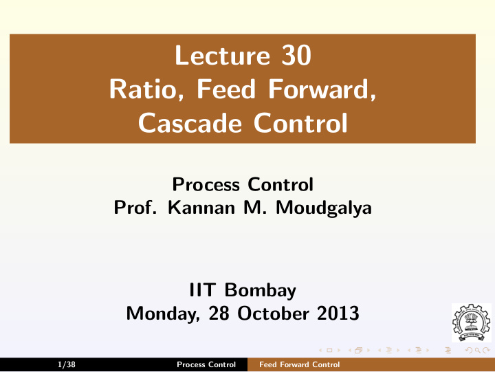 lecture 30 ratio feed forward cascade control