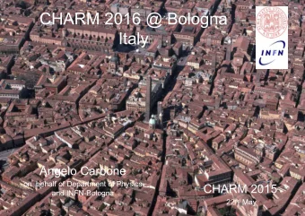CHARM 2016 @ Bologna  Italy  Angelo Carbone  on  behalf of Department of Physics  CHARM 2015  and