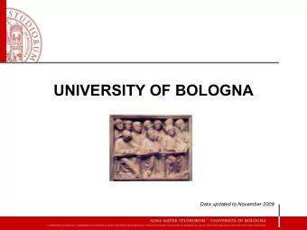 UNIVERSITY OF BOLOGNA  Data updated to November 2009  ORIGINS  The Alma Mater - University of