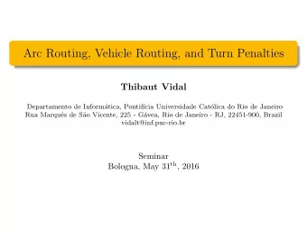Arc Routing, Vehicle Routing, and Turn Penalties  Thibaut Vidal  Departamento de Inform  atica,