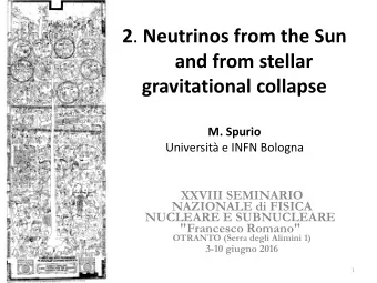 2 . Neutrinos from the Sun  and from stellar  gravitational collapse  M. Spurio Universit e INFN