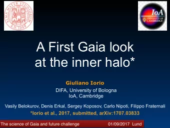 A First Gaia look  at the inner halo*  Giuliano Iorio  DIFA, University of Bologna  IoA, Cambridge