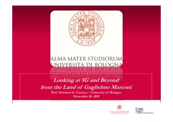 Looking at 5G and Beyond  from the Land of  Guglielmo Marconi  Prof. Giovanni E. Corazza