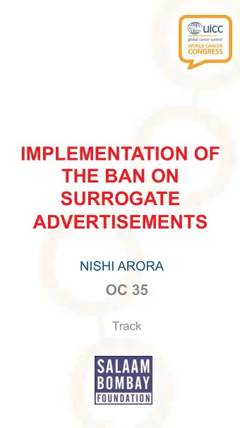 IMPLEMENTATION OF  THE BAN ON  SURROGATE ADVERTISEMENTS  NISHI ARORA OC 35  Track  IMPLEMENTATION