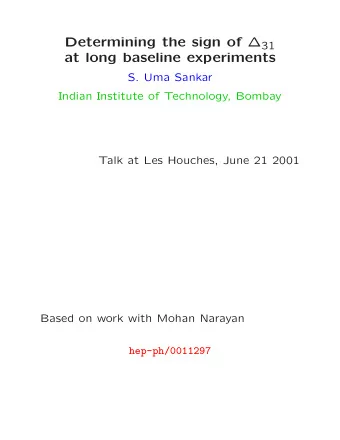 at long baseline experiments  S. Uma Sankar  Indian Institute of Technology, Bombay  Talk at Les