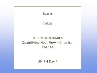 Quantifying Heat Flow  Chemical Change  UNIT 4 Day 4  What are we going to learn today? Use