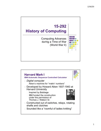 15-292  History of Computing  Computing Advances  during a Time of War  (World War II)  Harvard