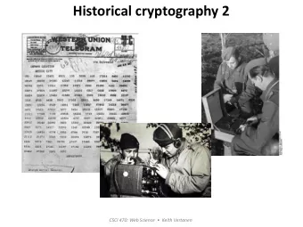 Historical cryptography 2 CSCI 470: Web Science   Keith Vertanen  Overview  Historical