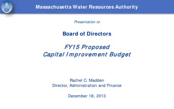 FY15 Prop  opos  osed  Capi  pit al I m pr  provem ent  Budge  dget  Rachel C. Madden  Director,