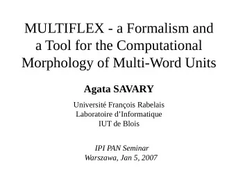 MULTIFLEX - a Formalism and  a Tool for the Computational  Morphology of Multi-Word Units  Agata