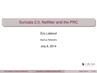 Suricata 2.0, Netfilter and the PRC  ric Leblond  Stamus Networks  July 8, 2014  ric Leblond