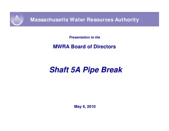 Shaft 5A Pipe Break  May 6, 2010  2  SYSTEM OVERVI EW  3  Normal Flow  4  Normal Flow  5  Diverted