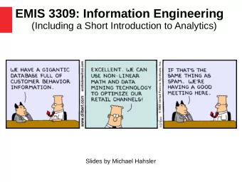 EMIS 3309: Information Engineering  (Including a Short Introduction to Analytics)  Slides by
