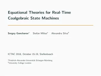 Equational Theories for Real-Time  Coalgebraic State Machines Sergey Goncharov a Stefan Milius a