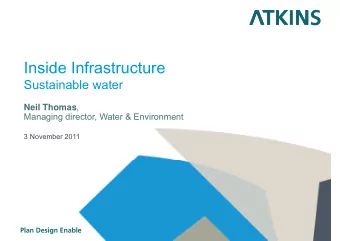 Inside Infrastructure  Sustainable water Neil Thomas ,  Neil Thomas  Managing director, Water &amp;