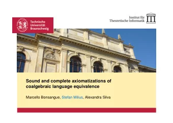 Sound and complete axiomatizations of  coalgebraic language equivalence  Marcello Bonsangue, Stefan