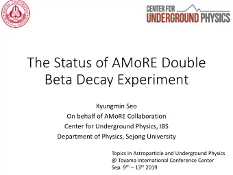 The Status of AMoRE Double  Beta Decay Experiment  Kyungmin Seo  On behalf of AMoRE Collaboration