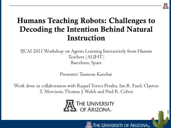 Humans Teaching Robots: Challenges to  Decoding the Intention Behind Natural  Instruction  IJCAI