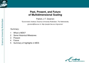 Past, Present, and Future  of Multidimensional Scaling  Patrick J. F. Groenen  *Econometric