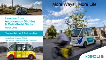 More Ways   More Life  Lessons from  Autonomous Shuttles  &amp; Multi-Modal Shifts  March 2018