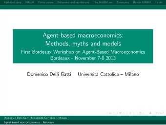 Agent-based macroeconomics:  Methods, myths and models  First Bordeaux Workshop on Agent-Based