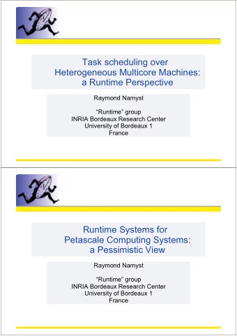 Task scheduling over  Heterogeneous Multicore Machines:  a Runtime Perspective  Raymond Namyst