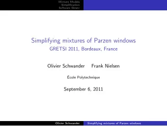 Simplifying mixtures of Parzen windows  GRETSI 2011, Bordeaux, France  Olivier Schwander  Frank