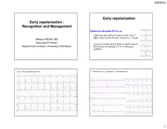 Early repolarization  Early repolarization :  Recognition and Management  Defined on Baseline ECGs