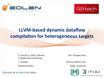LLVM-based dynamic dataflow compila6on for heterogeneous targets  V. Ducrot, K. Juilly, S.Monot,