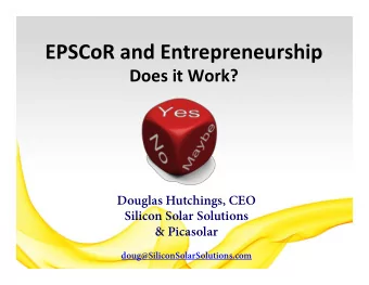 EPSCoR  and  Entrepreneurship   Does  it  Work?   Douglas Hutchings, CEO  Silicon