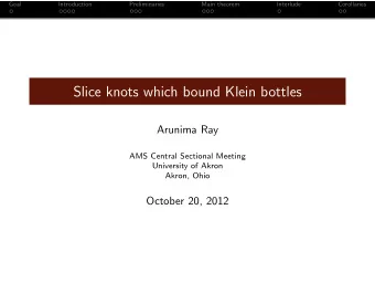 Slice knots which bound Klein bottles  Arunima Ray  AMS Central Sectional Meeting  University of