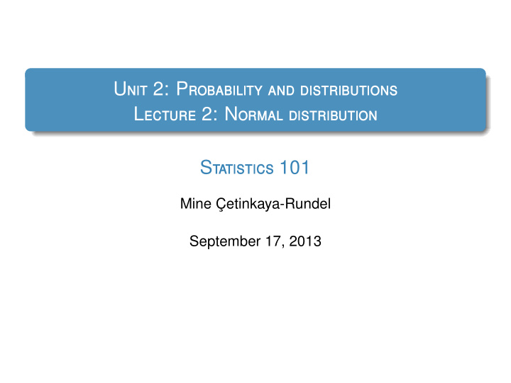 u nit 2 p robability and distributions l ecture 2 n ormal