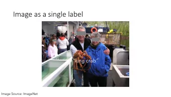 Image as a single label  king crab  Image Source: ImageNet  Image as an object set  Man