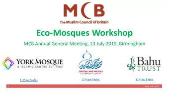 Eco-Mosques Workshop  MCB Annual General Meeting, 13 July 2019, Birmingham  2) View Slides  3) View