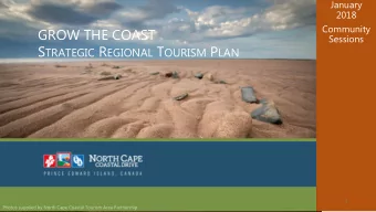 GROW THE COAST  Sessions S TRATEGIC R EGIONAL T OURISM P LAN  1  Photos supplied by North Cape