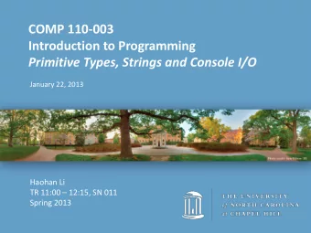 COMP 110-003  Introduction to Programming  Primitive Types, Strings and Console I/O  January 22,