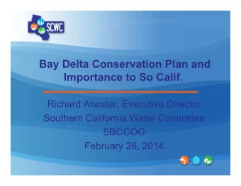 Importance to So Calif.  Richard Atwater, Executive Director  Southern California Water Committee
