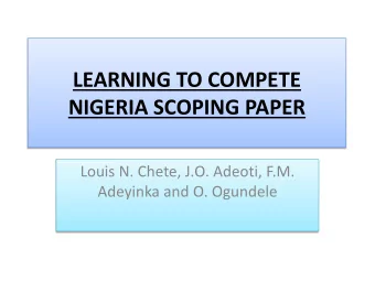 LEARNING TO COMPETE NIGERIA SCOPING PAPER  Louis N. Chete, J.O. Adeoti, F.M.  Adeyinka and O.