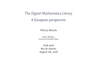 The Digital Mathematics Library  A European perspective  Thierry Bouche  Cellule Mathdoc,