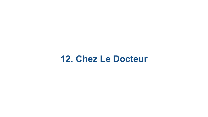 12 chez le docteur 12 1 the human body 12 2 french