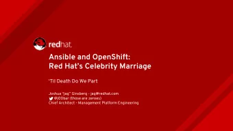 Ansible and OpenShift:  Red Hats Celebrity Marriage  Til Death Do We Part  Joshua jag