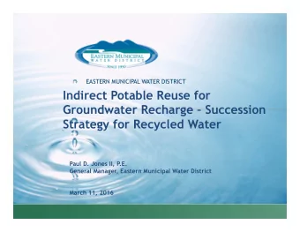 Indirect Potable Reuse for  Groundwater Recharge  Succession  Strategy for Recycled Water  Paul
