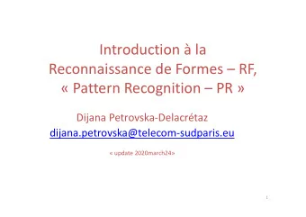Introduction  la  Reconnaissance de Formes  RF,   Pattern Recognition  PR   Dijana