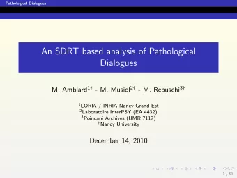 An SDRT based analysis of Pathological  Dialogues M. Amblard 1  - M. Musiol 2  - M. Rebuschi